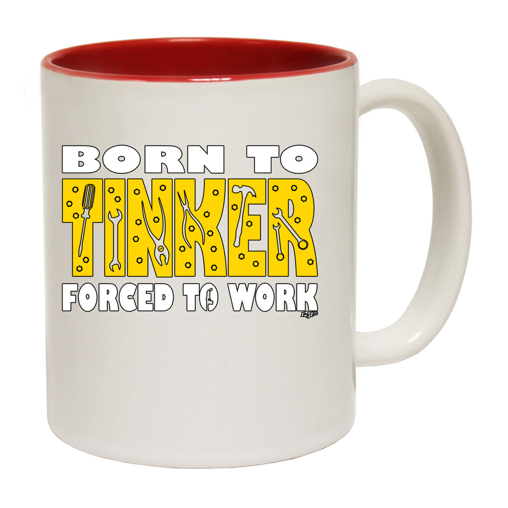 Born To Tinker - Funny Coffee Mug Cup