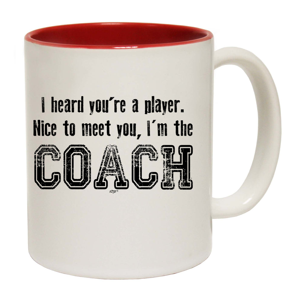 Heard Youre A Player Im The Coach - Funny Coffee Mug Cup