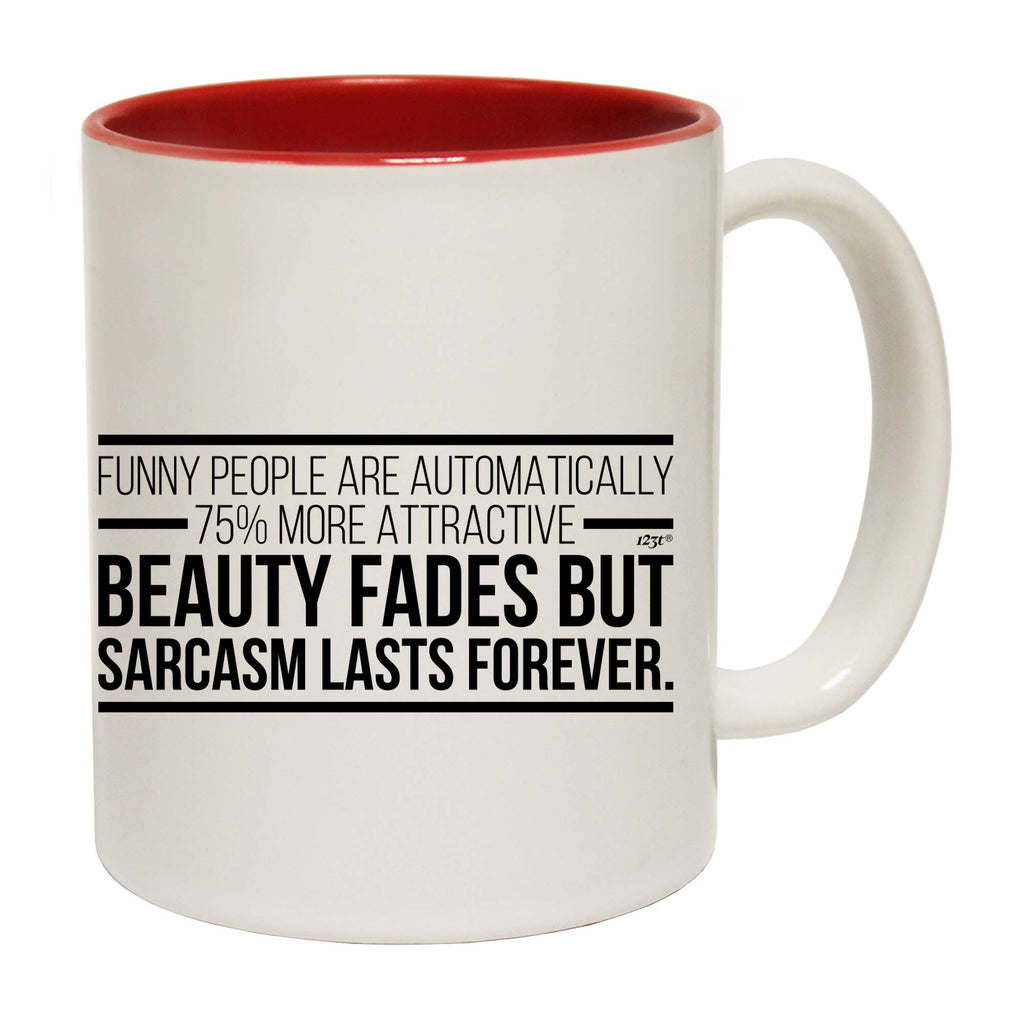 Funny People Are Automatically 75 Percent More Attractive - Funny Coffee Mug Cup