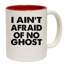 I Aint Afraid Of No Ghost - Funny Coffee Mug