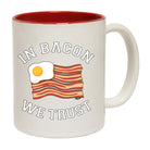 In Bacon We Trust - Funny Coffee Mug Cup