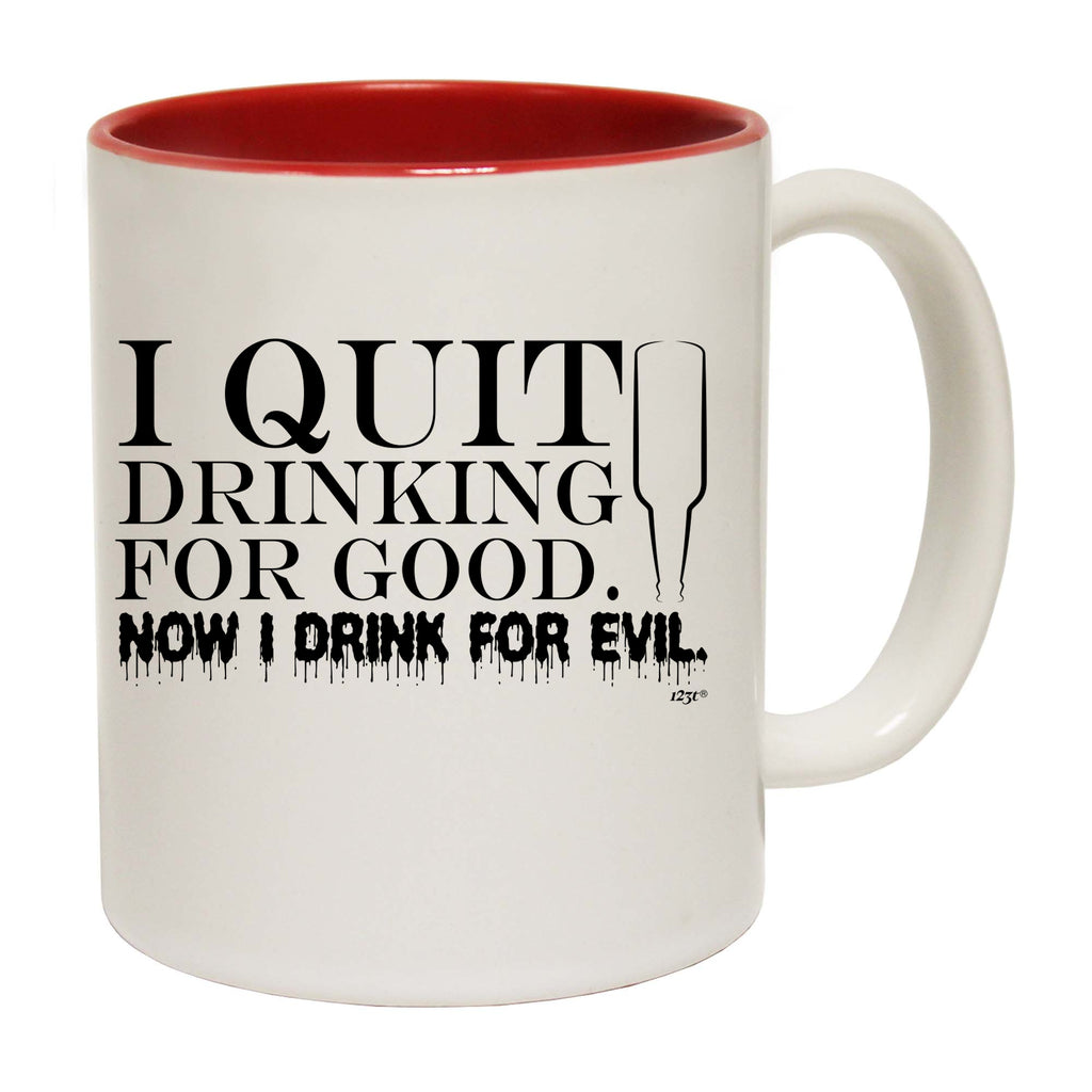 Quit Drinking For Good Drink For Evil - Funny Coffee Mug