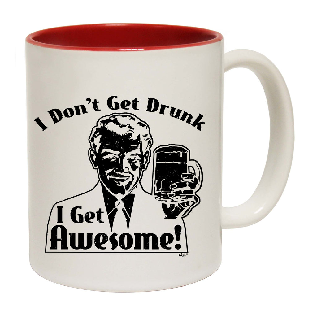 Dont Get Drunk Get Awesome - Funny Coffee Mug Cup