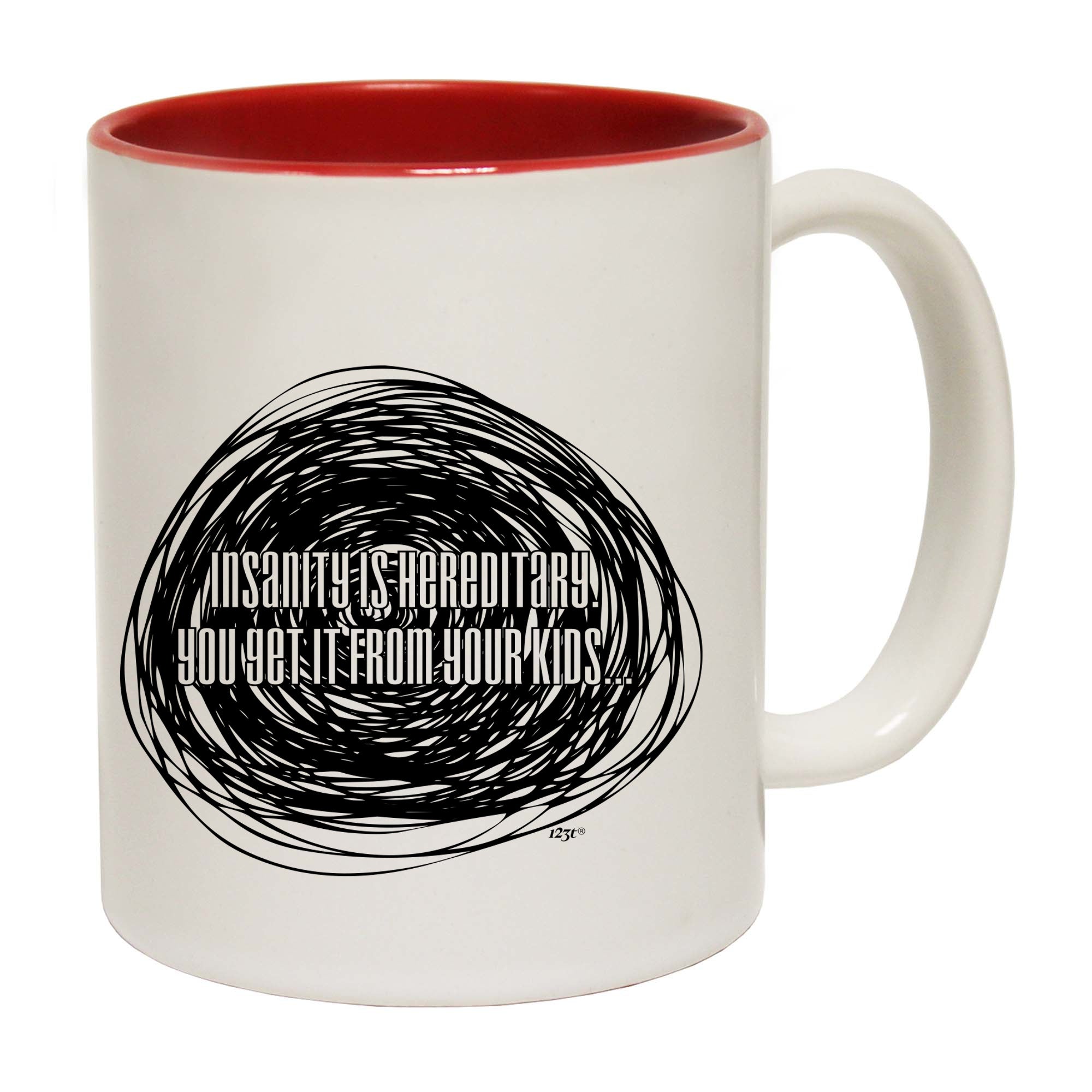 Insanity Is Hereditary - Funny Coffee Mug Cup