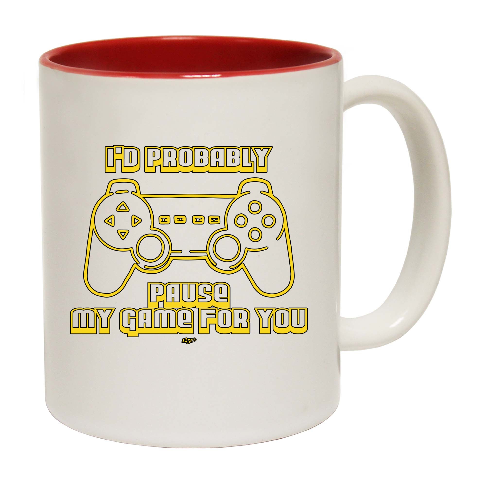 Id Probably Pause My Game For You - Funny Coffee Mug Cup