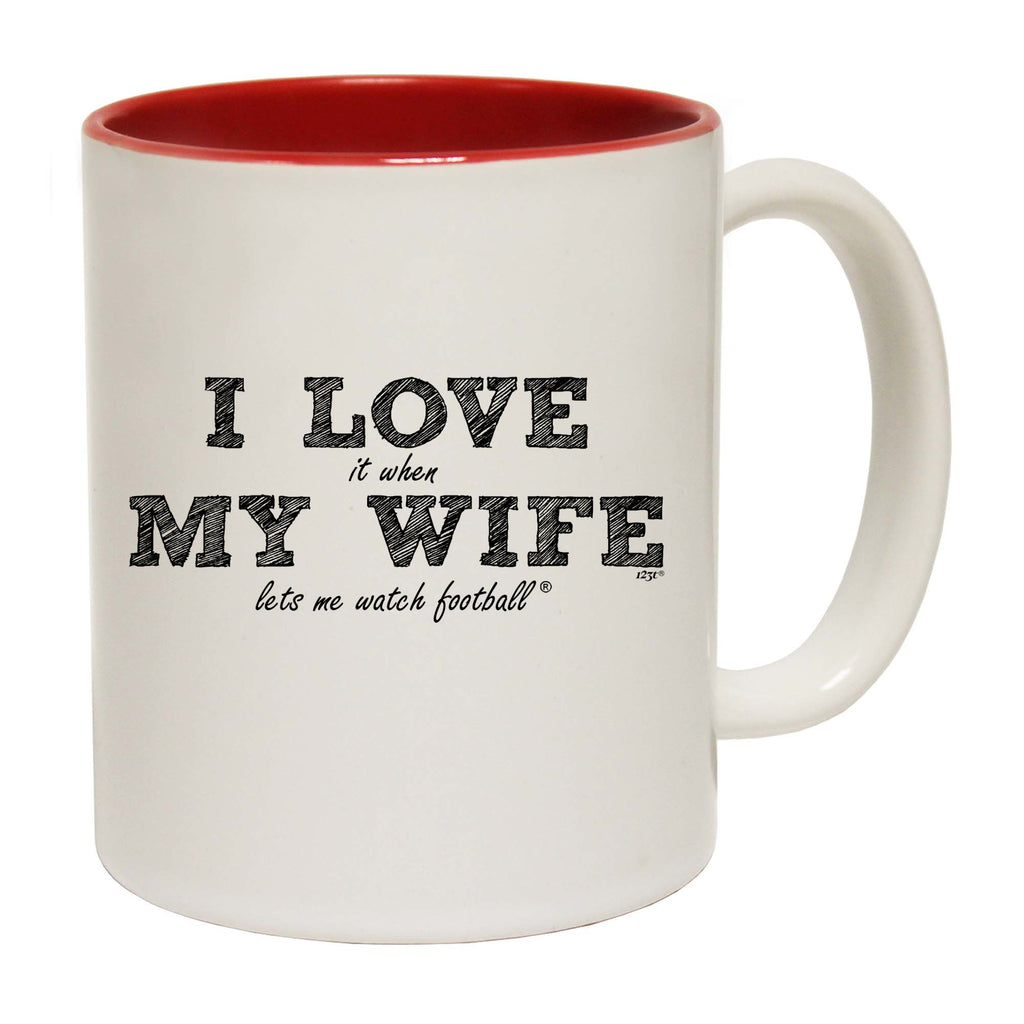 Love It When My Wife Lets Me Watch Football - Funny Coffee Mug