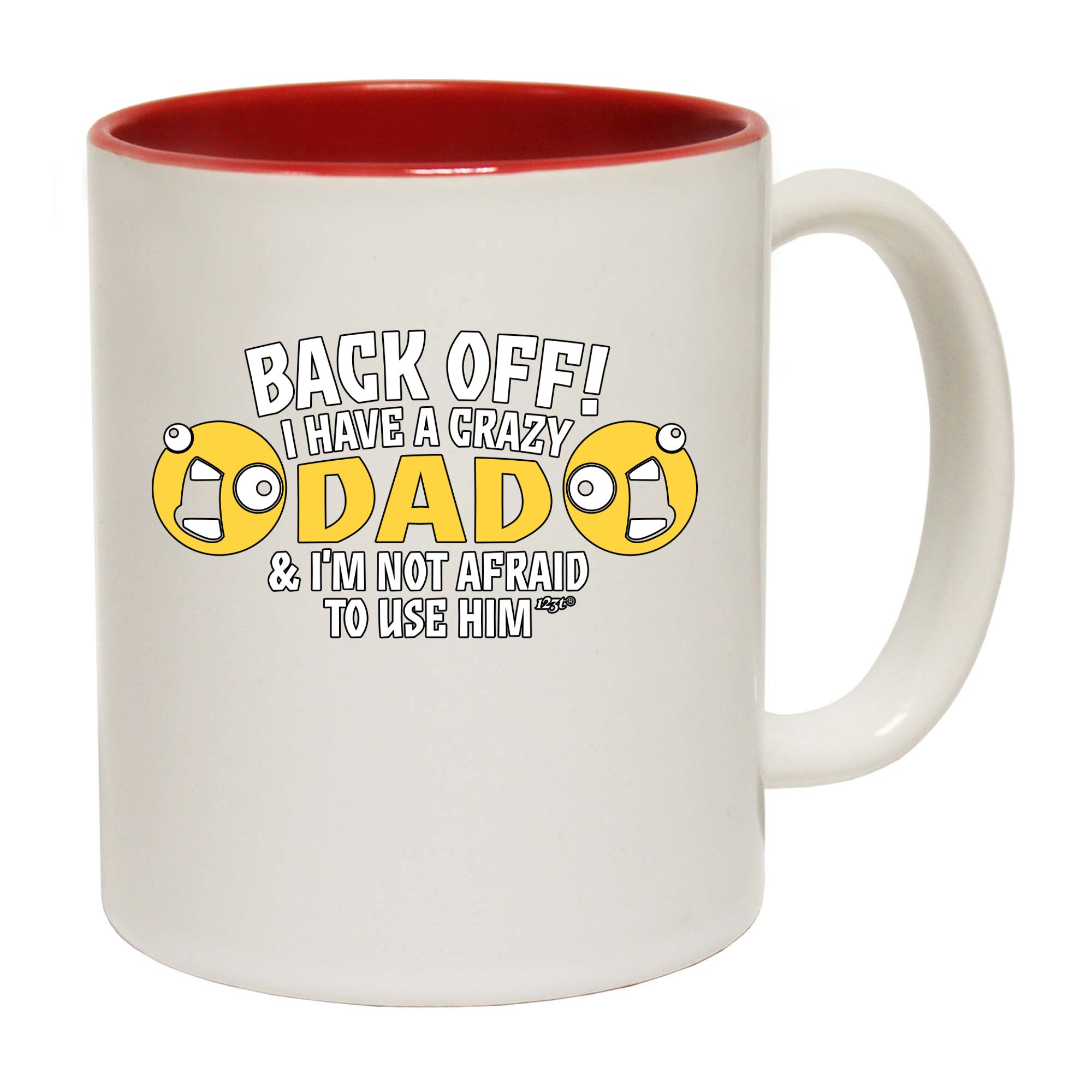 Back Off Have A Crazy Dad - Funny Coffee Mug Cup