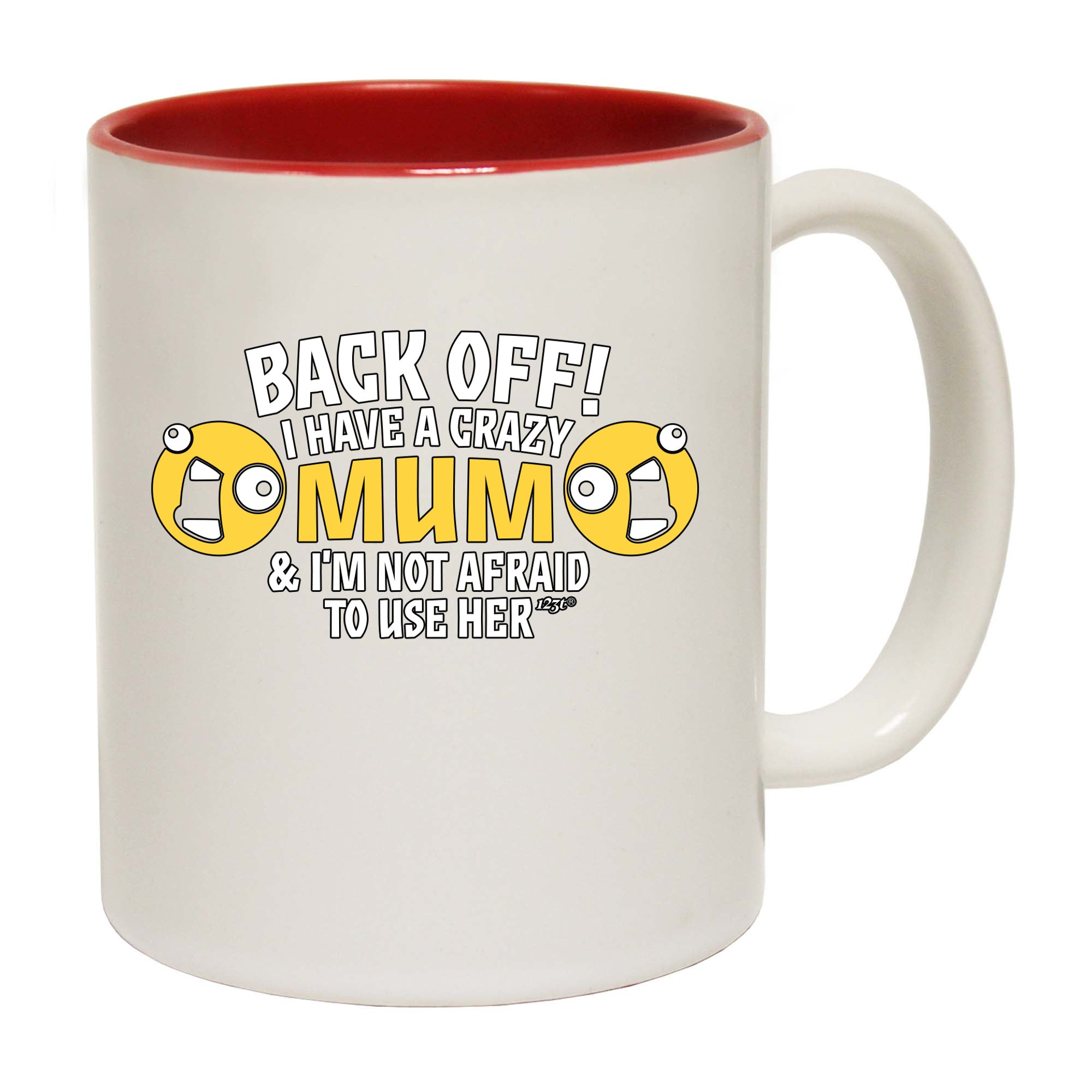 Back Off Have A Crazy Mum - Funny Coffee Mug Cup