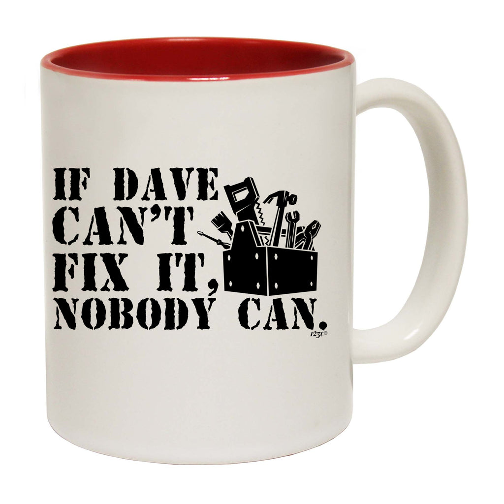 If Dave Cant Fix It - Funny Coffee Mug Cup