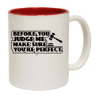 Before You Judge Me Make Sure Your Perfect - Funny Coffee Mug Cup