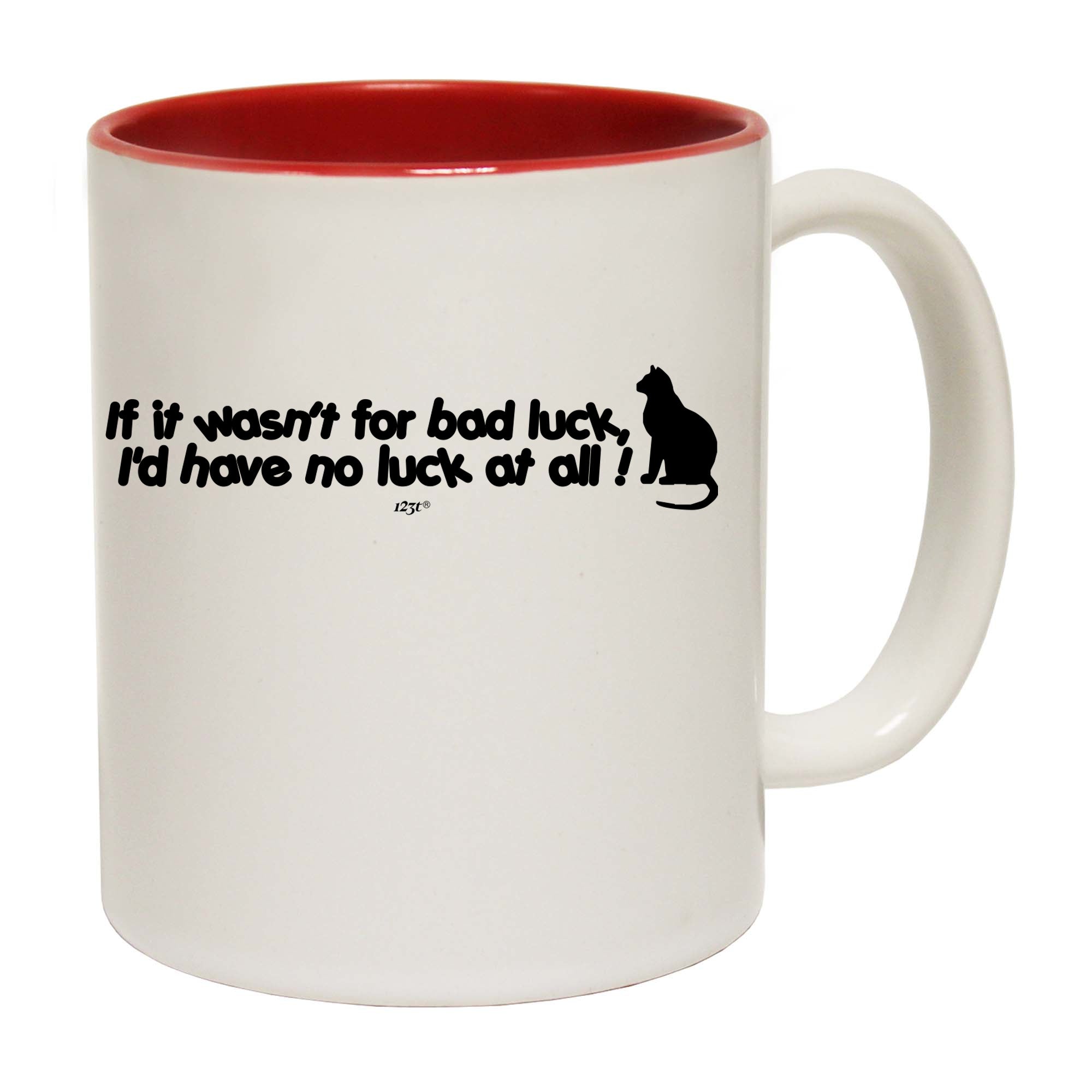 If It Wasnt For Bad Luck Id Have No Luck At All - Funny Coffee Mug Cup