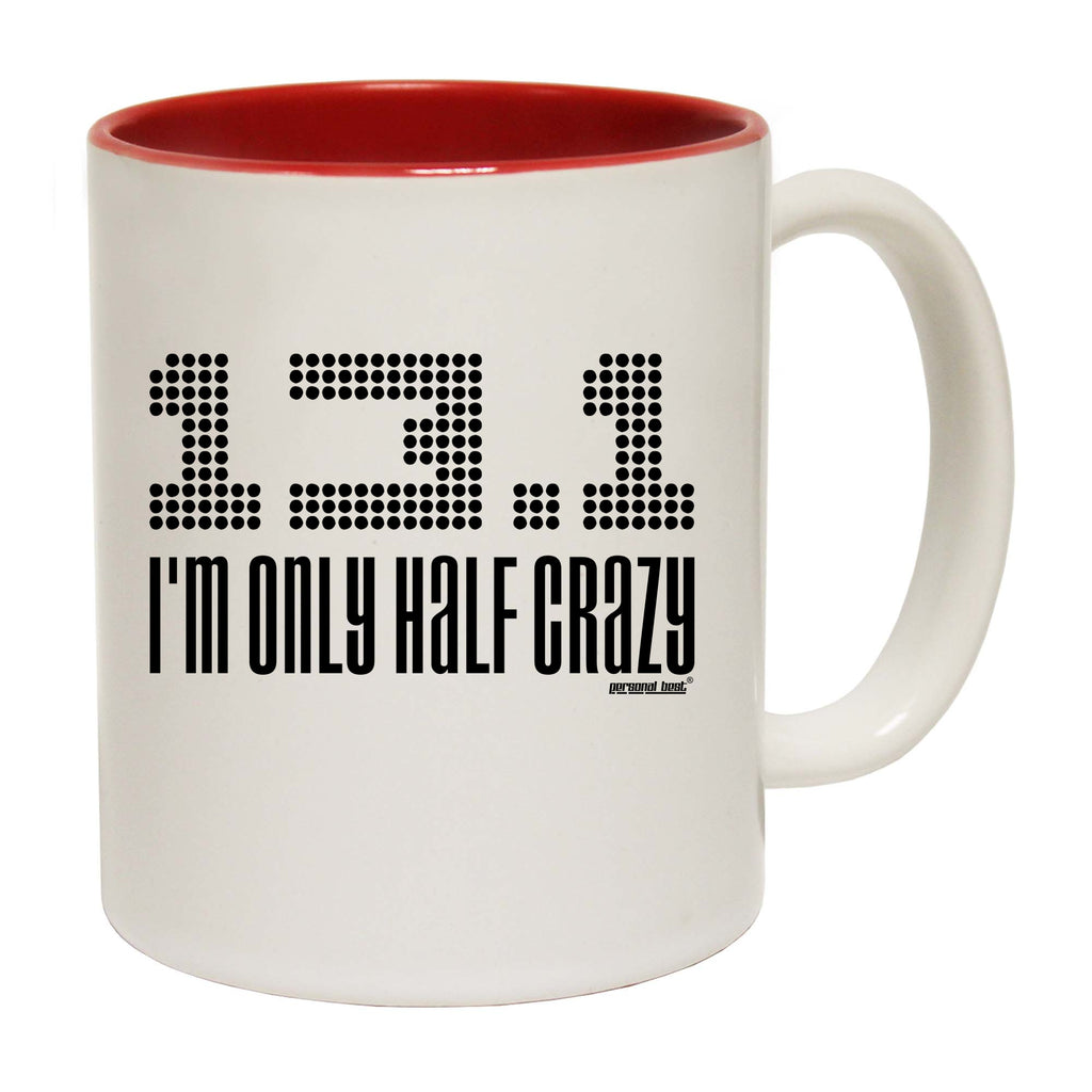 Pb Im Only Half Crazy - Funny Coffee Mug