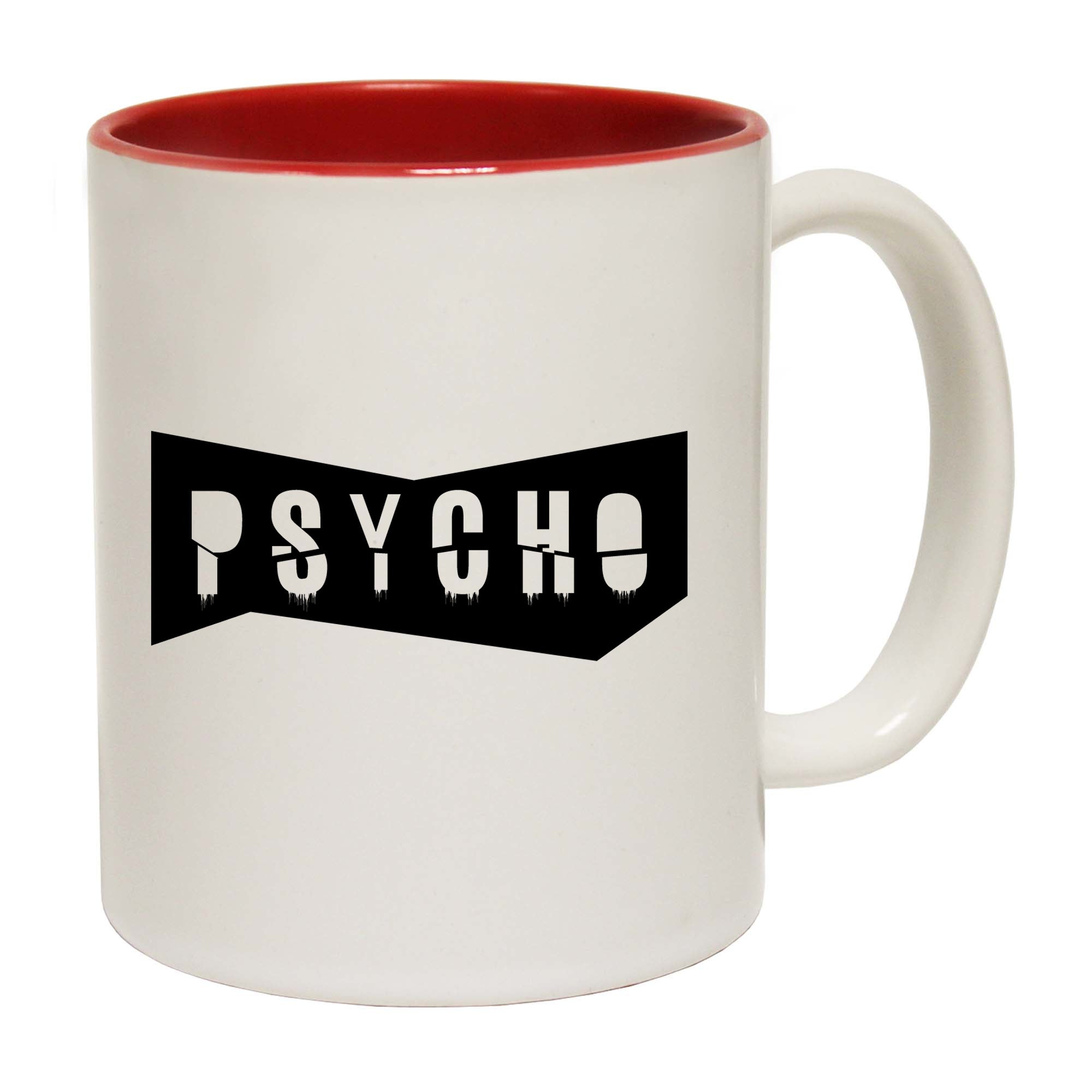 Psycho - Funny Coffee Mug