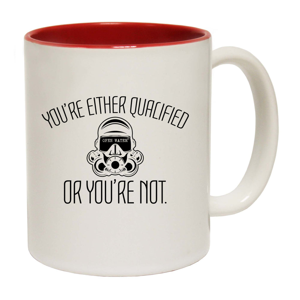 Youre Either Qualified Or Youre Not Scuba Diving Open Water - Funny Coffee Mug