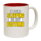 If Found Sleeping Do Not Disturb - Funny Coffee Mug