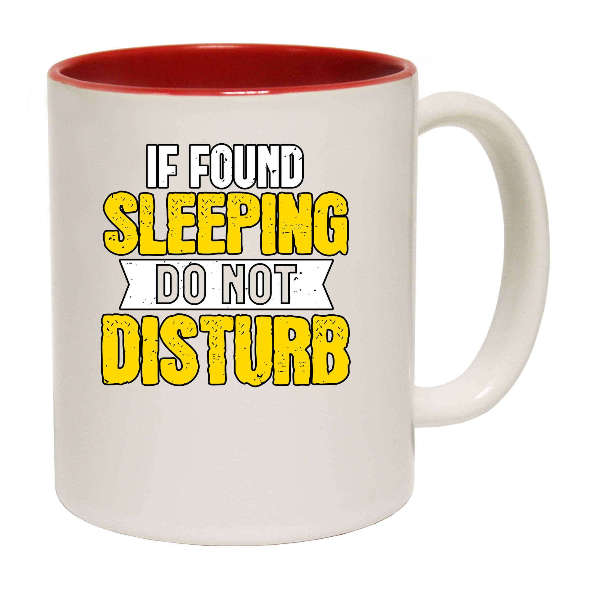 If Found Sleeping Do Not Disturb - Funny Coffee Mug
