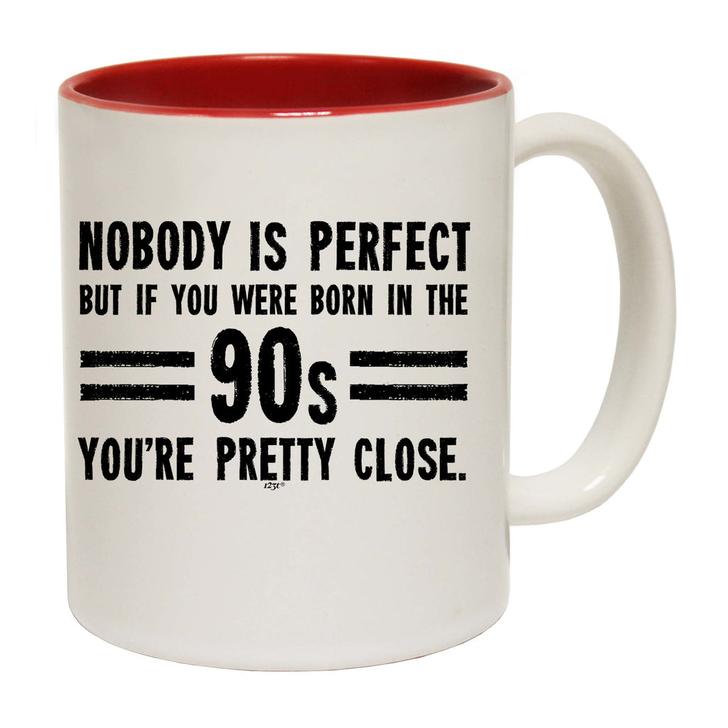 Nobody Is Perfect Born In The 90S - Funny Coffee Mug