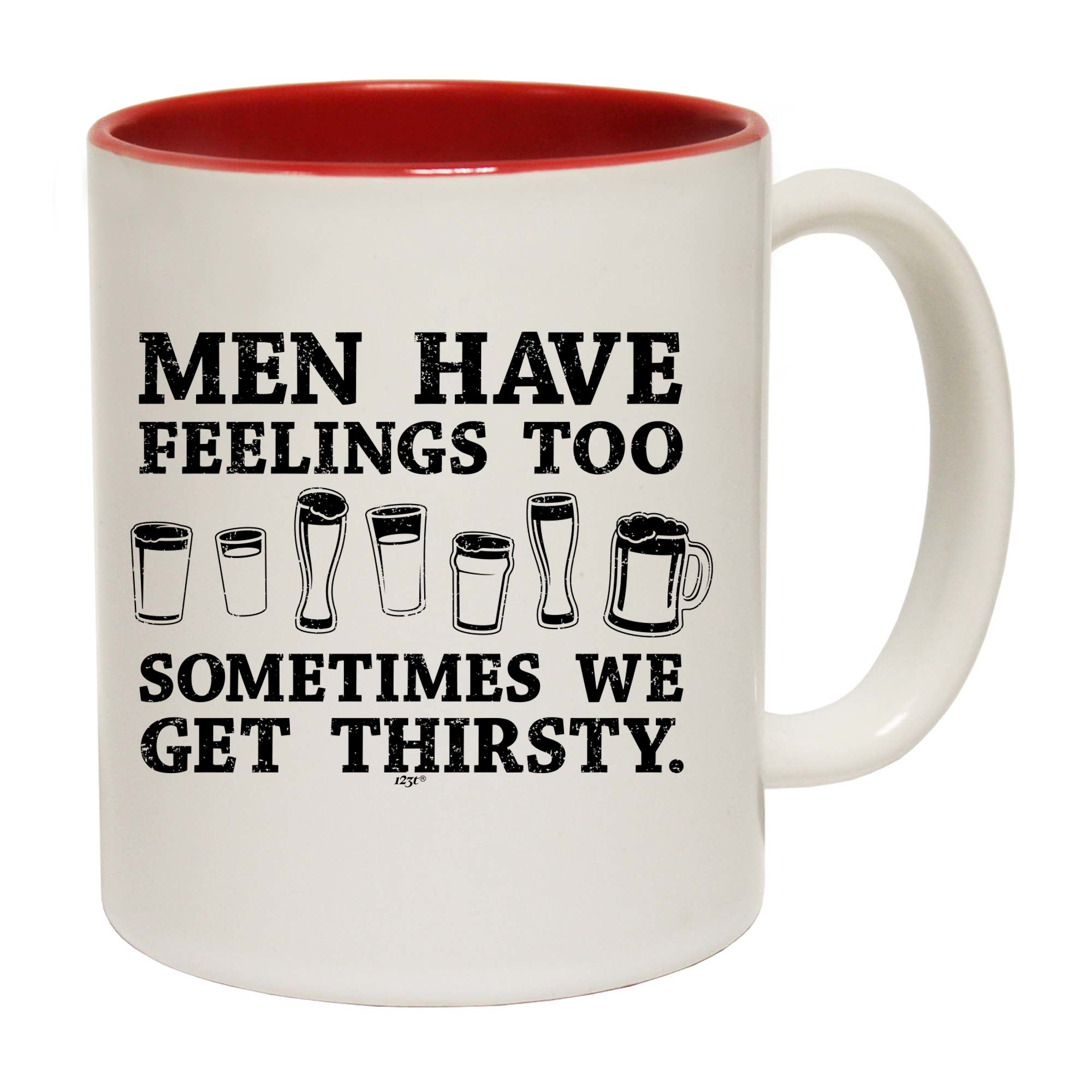 Men Have Feelings Too Sometimes We Get Thirsty - Funny Coffee Mug