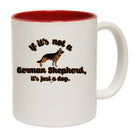 If Its Not A German Shepherd Its Just A Dog - Funny Coffee Mug Cup