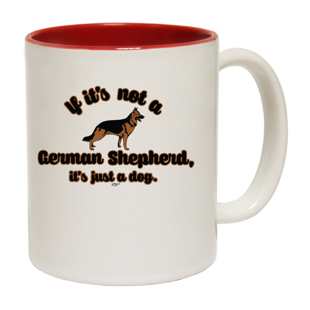If Its Not A German Shepherd Its Just A Dog - Funny Coffee Mug Cup