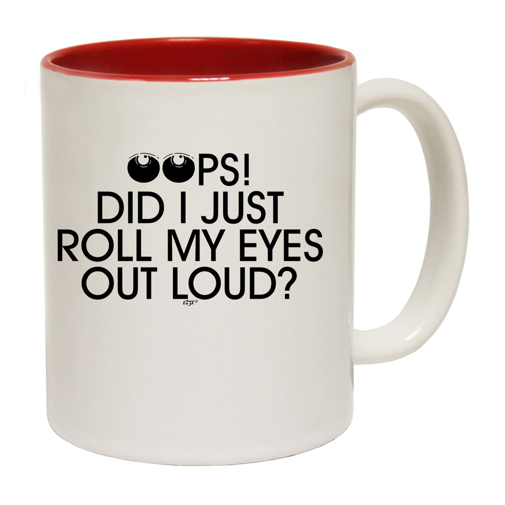 Oops Did Just Roll My Eyes Out Loud - Funny Coffee Mug