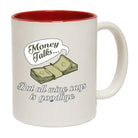 Money Talks But All Mine Says Is Goodbye - Funny Coffee Mug