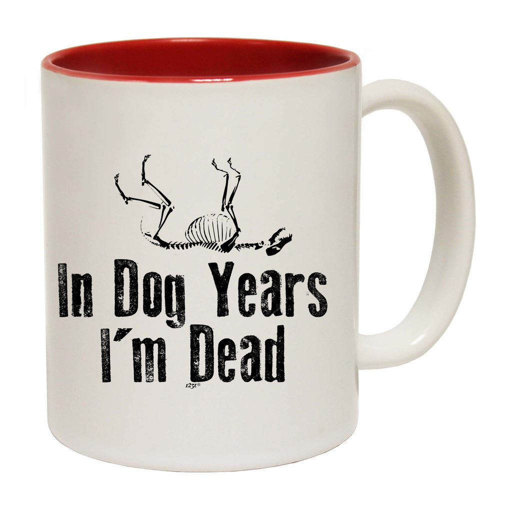 In Dog Years Im Dead - Funny Coffee Mug Cup
