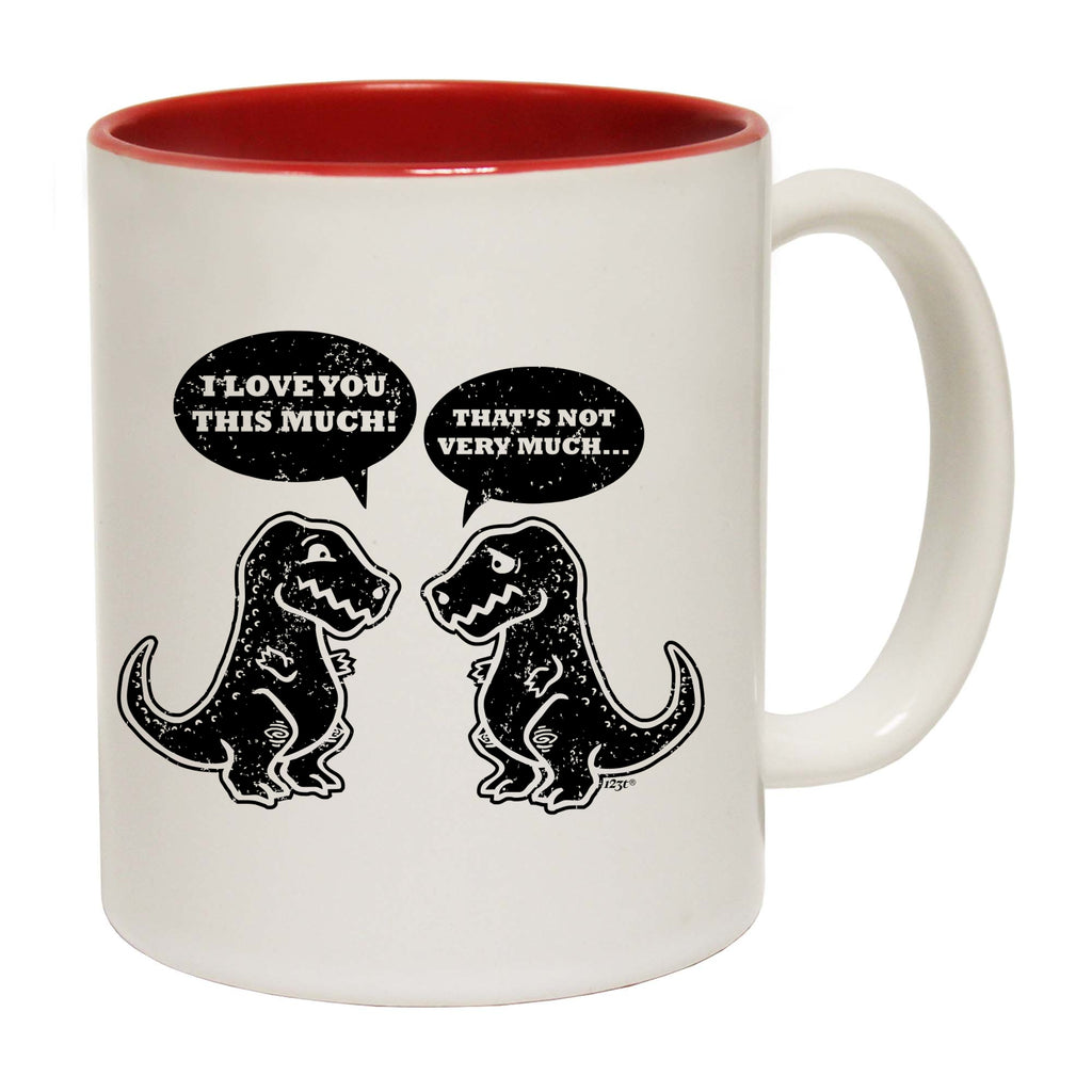 Love You This Much Trex Dinosaur - Funny Coffee Mug