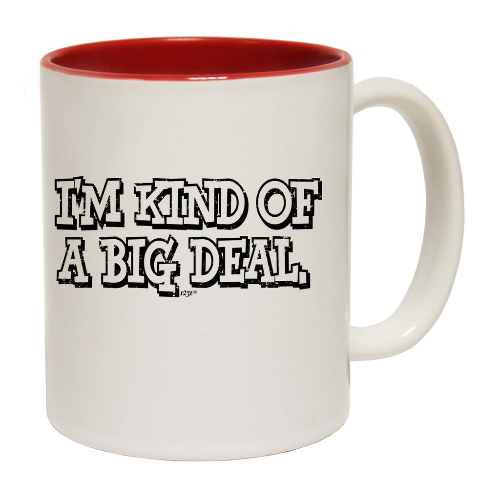 Im Kind Of A Big Deal - Funny Coffee Mug Cup