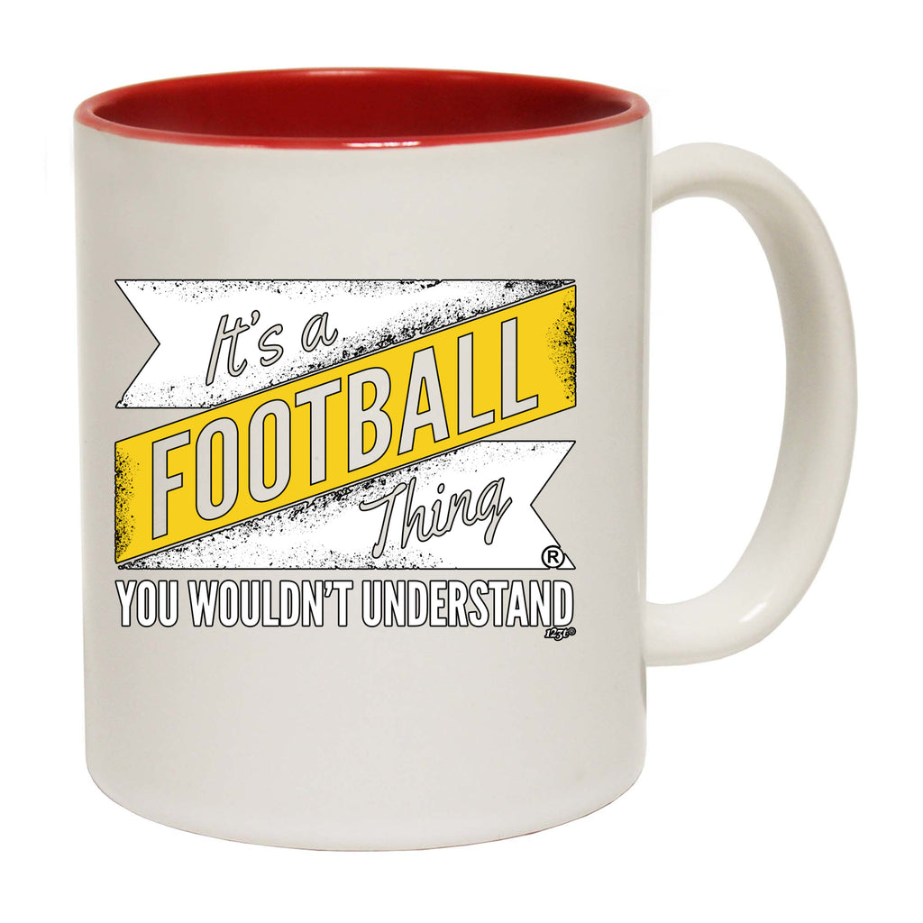 Its A Football Thing You Wouldnt Understand - Funny Coffee Mug Cup