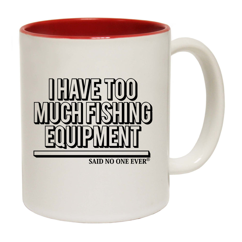 I Have Too Much Fishing Equipment Snoe - Funny Coffee Mug