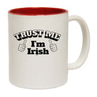 Trust Me Im Irish - Funny Coffee Mug