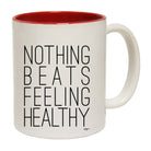 Nothing Beats Feeling Healthy - Funny Coffee Mug