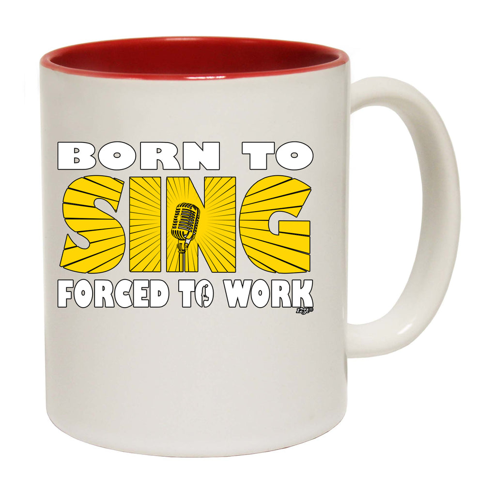 Born To Sing Music - Funny Coffee Mug Cup