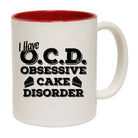 I Have Ocd Obsessive Cake Disorder - Funny Coffee Mug