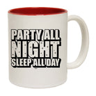 Party All Night Sleep All Day - Funny Coffee Mug
