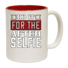 Do It For The After Selfie - Funny Coffee Mug