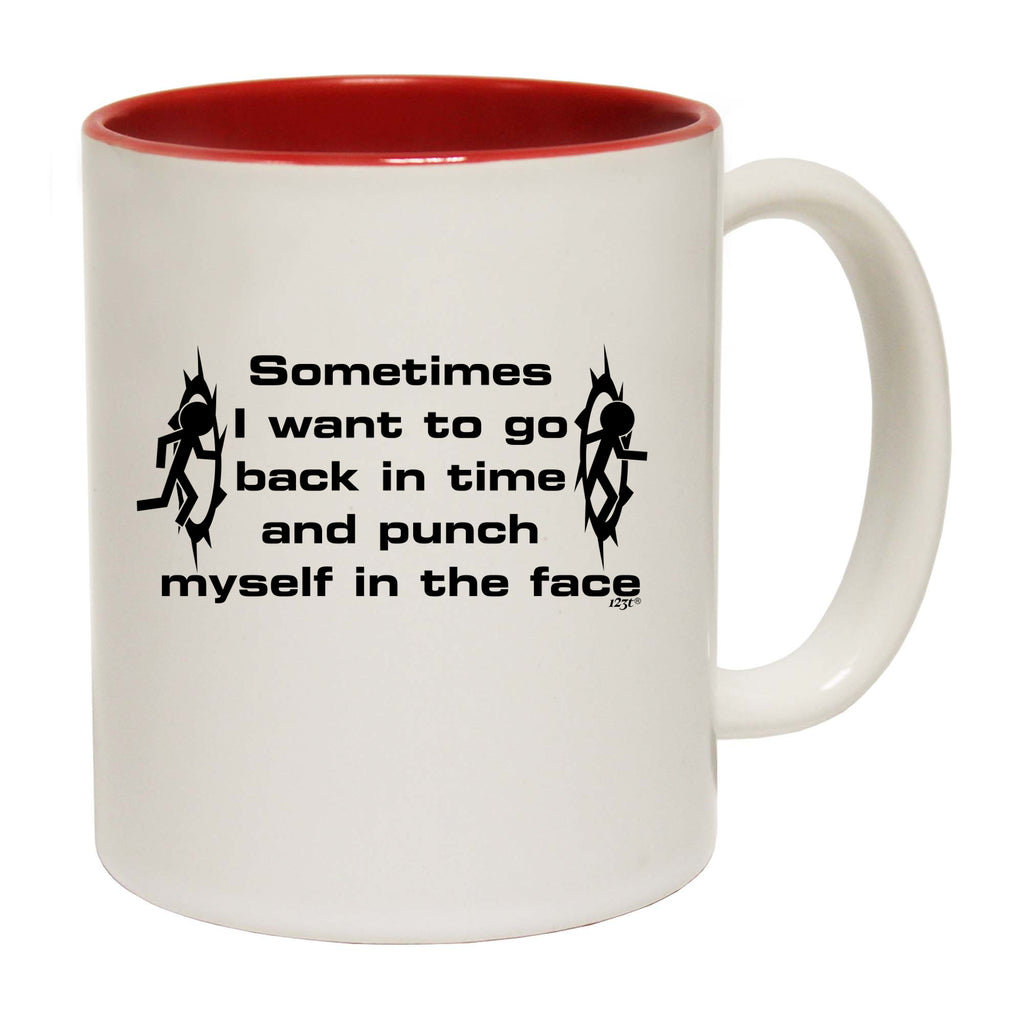 Sometimes Want To Go Back In Time And Punch - Funny Coffee Mug