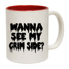 Wanna See My Grim Side - Funny Coffee Mug
