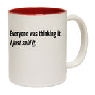 Everyone Was Thinking It Just Said It - Funny Coffee Mug Cup