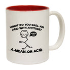 What Do You Call An Acid With Attitude - Funny Coffee Mug