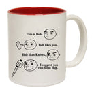 This Is Bob Suggest You Run From Bob White - Funny Coffee Mug