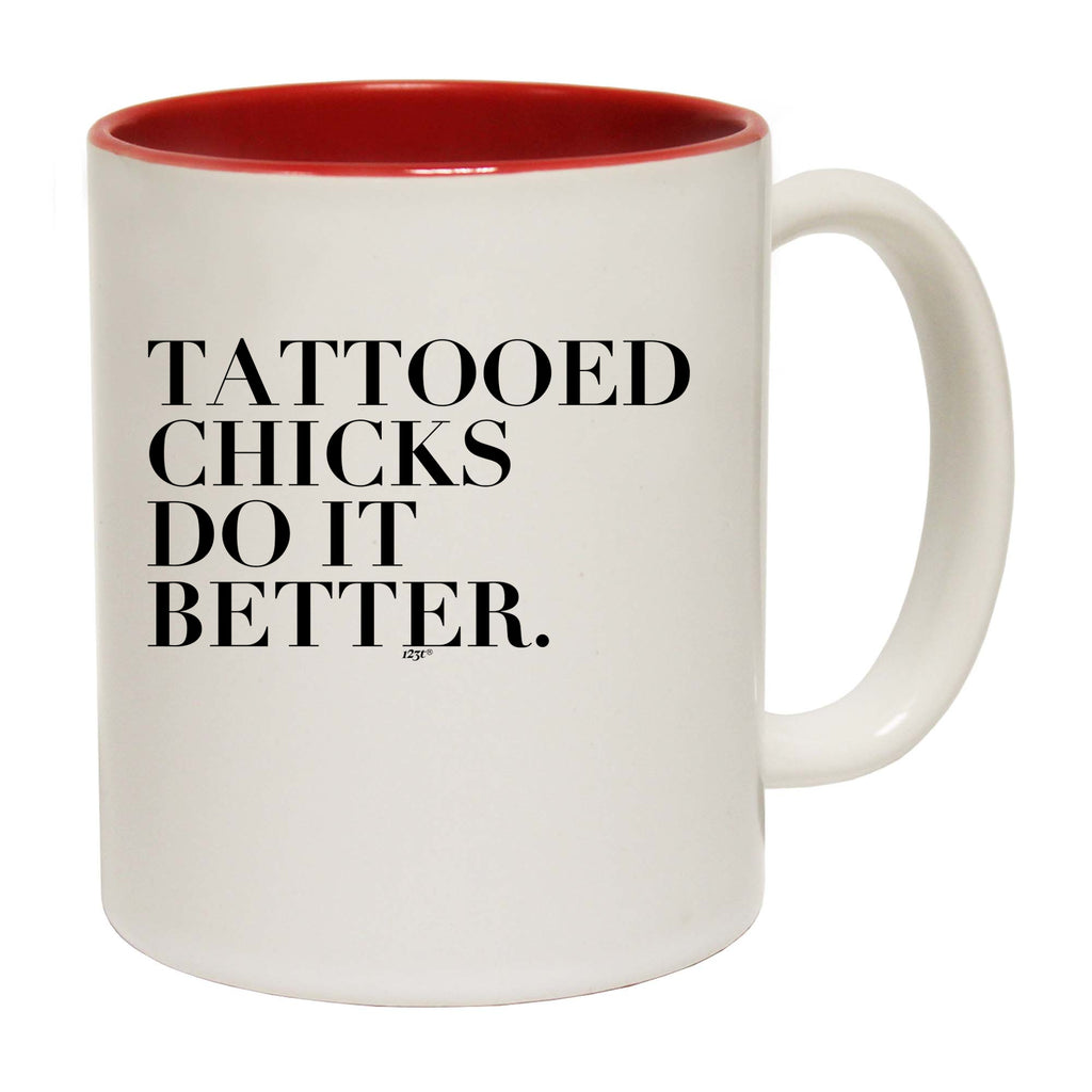 Tattooed Chicks Do It Better - Funny Coffee Mug