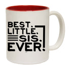Best Little Sis Ever Sister - Funny Coffee Mug Cup