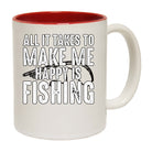 All It Takes To Make Me Happy Is Fishing - Funny Coffee Mug