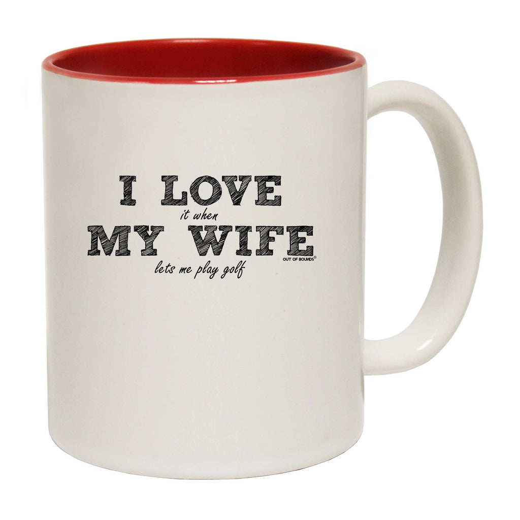 Oob I Love It When My Wife Lets Me Play Golf - Funny Coffee Mug