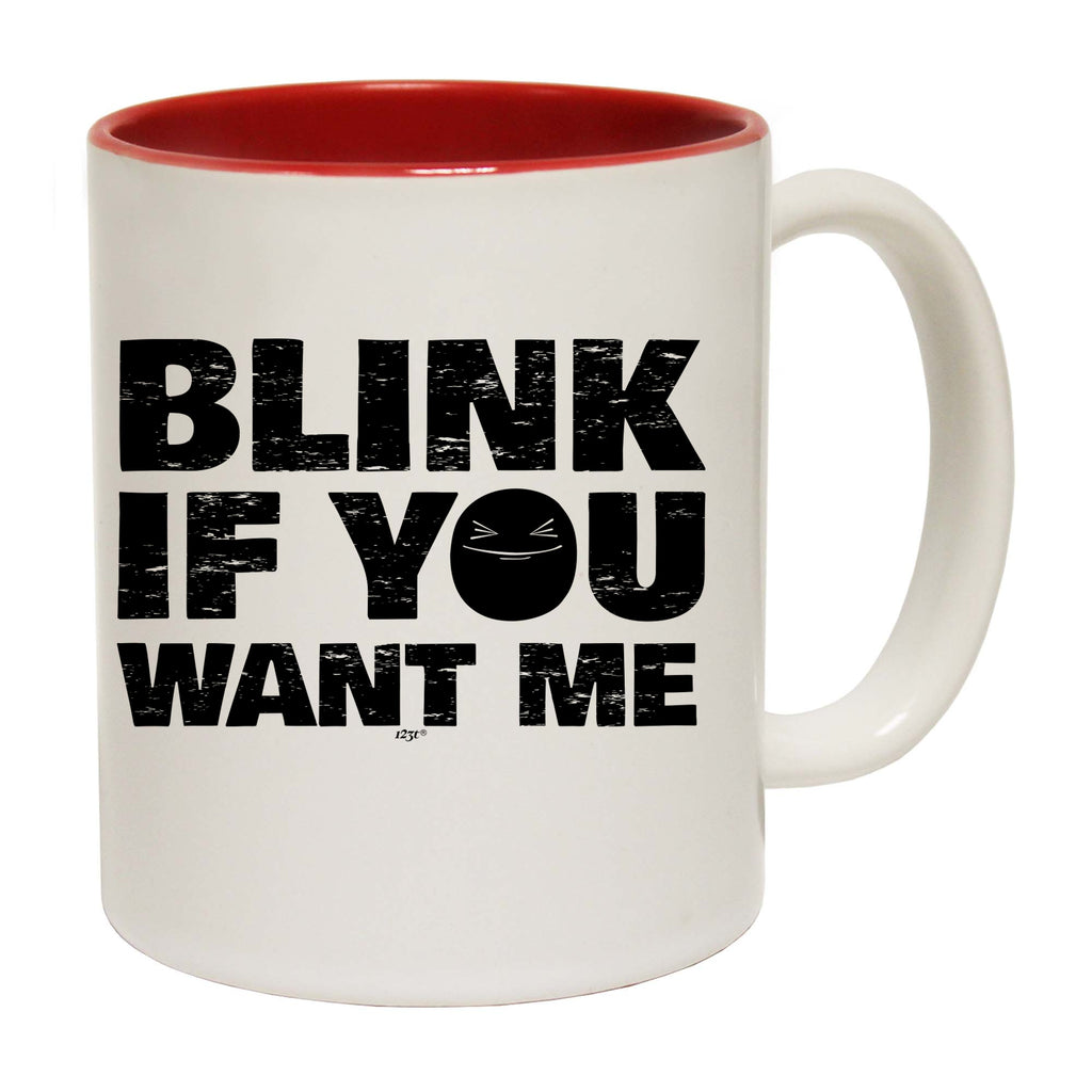 Blink If You Want Me - Funny Coffee Mug Cup