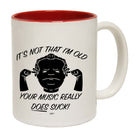 Its Not That Im Old Music Suck - Funny Coffee Mug