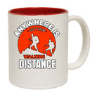 Anywhere Is Within Walking Distance  - Funny Coffee Mug
