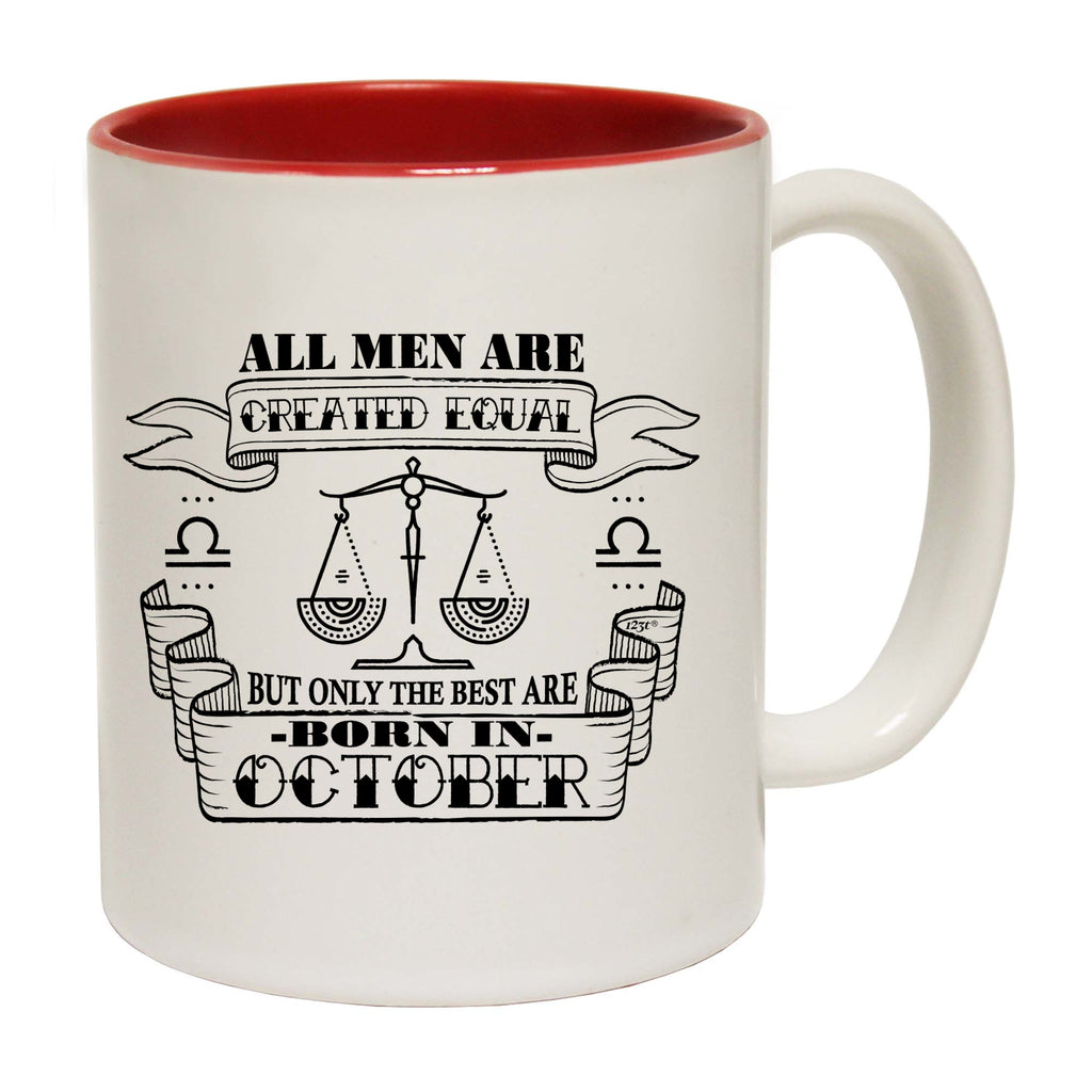 October Libra Birthday All Men Are Created Equal - Funny Coffee Mug